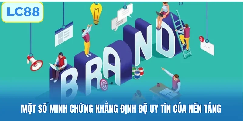 Một số minh chứng khẳng định độ uy tín của nền tảng