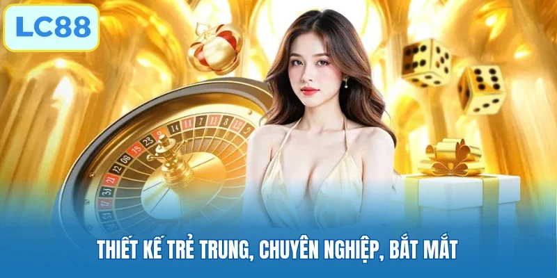 Thiết kế trẻ trung, chuyên nghiệp, bắt mắt
