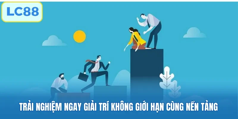 Trải nghiệm ngay giải trí không giới hạn cùng nền tảng